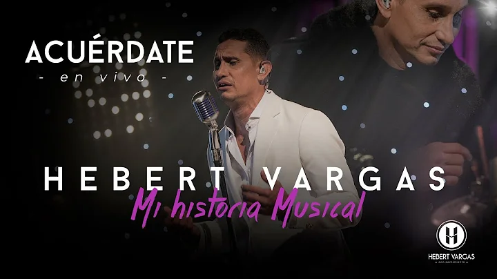 Acurdate - Hebert Vargas - "Mi Historia Musical"