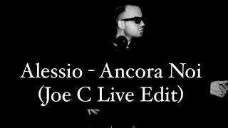 Alessio - Ancora Noi (Joe C Live Edit)