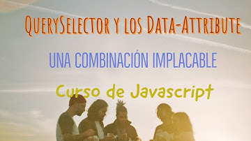 QuerySelector y los Data attribute  Una combinación implacable - Curso de javascript