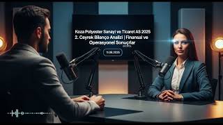 Koza Polyester 2025 2Ç Bilanço Analizi | Kârlılık Erozyonu ve Riskler #KOPOL