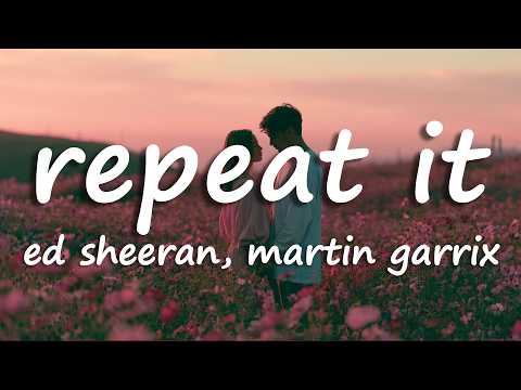Martin Garrix & Ed Sheeran - Repeat It (Lyrics)
