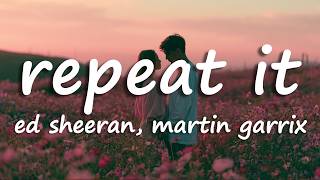 Martin Garrix & Ed Sheeran - Repeat It (Lyrics)