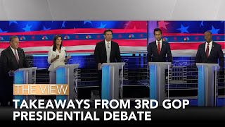 Takeaways From 3rd GOP Presidential Debate | The View