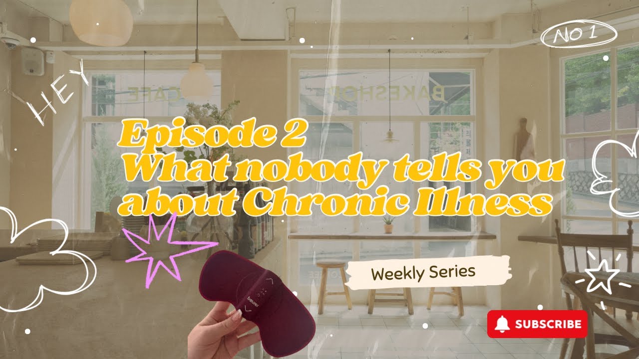 Episode 2 | what nobody tells you about being chronically ill \ Family & Friends 