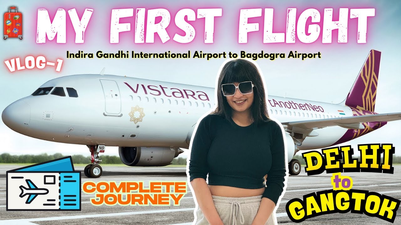 MY FIRST FLIGHT✈️ | DELHI TO GANGTOK | SIKKIM | North-East India | Bagdogra Airport | MG MARG | EP-1