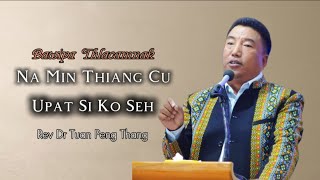Rev Dr Tuan Peng Thang | Pathian Bia Cawnnak 
