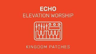 "Echo" Elevation Worship - Mainstage 3 Patch