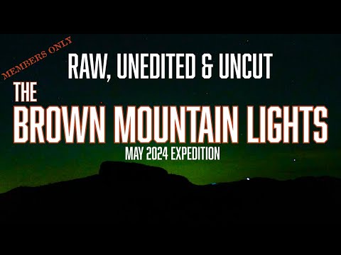 Members Only - BROWN MOUNTAIN LIGHTS - Raw Uncut Footage