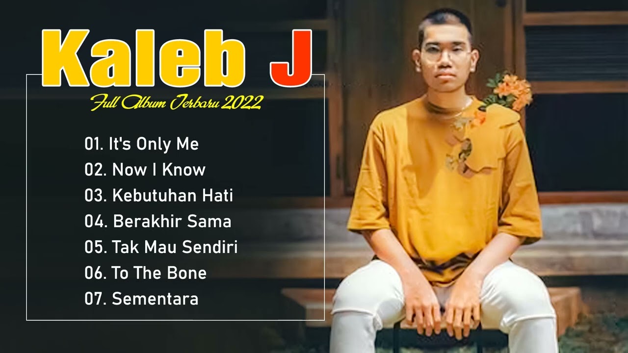 KALEB J Full Album Terbaik 2022 - Lagu Indonesia Terbaru 2022 Viral Saat Ini It's Only Me,Now I Know