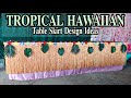 TROPICAL HAWAIIAN TABLE SKIRT DESIGN IDEAS | Jasmin DIY