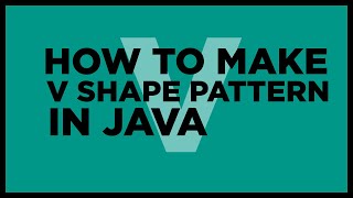 How to make V shape pattern in java