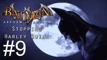 Batman: Arkham Asylum - HD Gameplay Walkthrough w/Taniwha - Part 9 | Stopping Harley Quinn