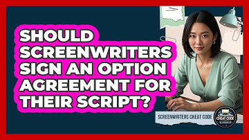 Should Screenwriters Sign An Option Agreement For Their Script? - Screenwriter