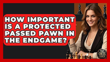 How Important Is A Protected Passed Pawn In The Endgame? - The Chess Codex