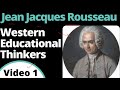 Jean Jacques Rousseau | VIDEO 1 | WESTERN EDUCATIONAL THINKERS