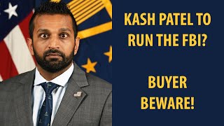 Kash Patel for the FBI? Buyer Beware!