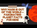 The Planets of Solar System - Mars Madness! Explore Amazing Facts About Our Mysterious Neighbor