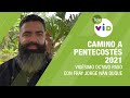 Vigésimo octavo paso 👣 Camino a Pentecostés 2021, Fray Jorge Iván Duque - Tele VID