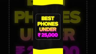 Best Smartphones Under ₹25,000 #bestsmartphone #smartphone