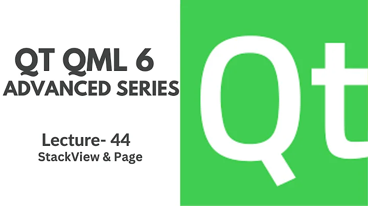 QT QML 6 Advanced Series | Lecture 44 | StackView and Page