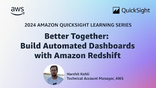 Better Together - Automated Dashboards with Amazon Redshift: 2024 Amazon QuickSight Learning Series Profile