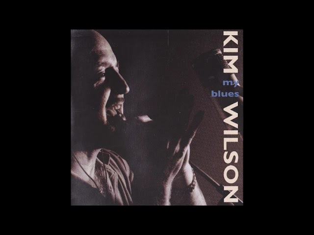 Kim Wilson - My Blues