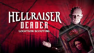 Hellraiser Deader Location Scouting