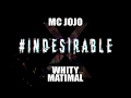 Whity matimal x mc jojo  indesirable