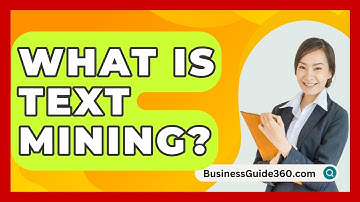 What Is Text Mining? - BusinessGuide360.com