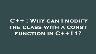 Celebrity C++ : Why can I modify the class with a const function in C++11? Net Worth