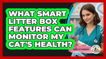 What Smart Litter Box Features Can Monitor My Cat