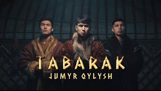 JUMYR QYLYSH - TABARAK | Official Music Video