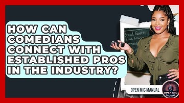 How Can Comedians Connect With Established Pros In The Industry? - Open Mic Manual