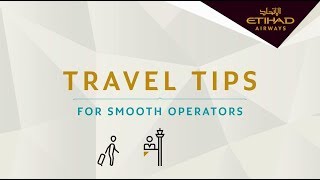 Travel Tips for Smooth Operators | Etihad Airways