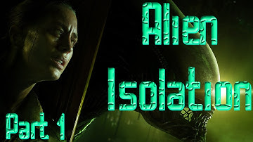 Alien Isolation LETS PLAY PART 1: IM ALREADY SCARED!!!!!