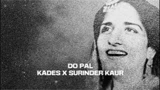Do Pal | Kades | Surinder Kaur (Remix)