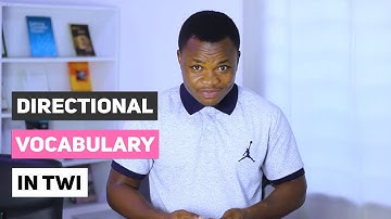 Some Twi Directional Vocabulary | Twi Vocabulary | LEARNAKAN.COM
