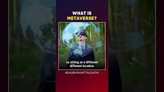 Metaverse - What Is It And Why Is It Becoming So Popular? | What is Metaverse | Shubham Mittal