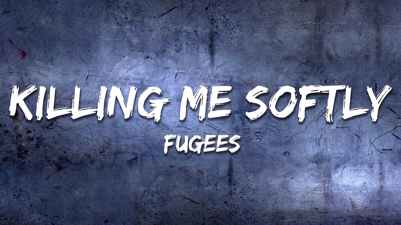 Fugees - Killing Me Softly (Lyrics)