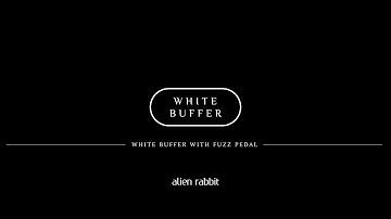 alien rabbit white buffer with fuzz pedal