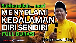 WAJIB...!!! MENYELAMI KEDALAMAN JIWA SENDIRI | Ustadz Iswardi, S.Ag