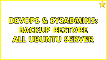DevOps & SysAdmins: backup restore all ubuntu server