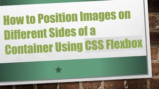 How to Position Images on Different Sides of a Container Using CSS Flexbox