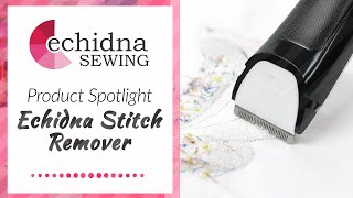 Echidna Sewing - Make an oopsie? (that's a technical term :)) Have you ever  had the need to unpick embroidery? It's not a very fun task but with the  Echidna Stitch Remover