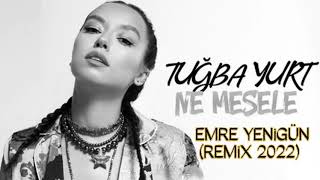 Dj Emre Yenigün ft. Tuğba Yurt - Ne Mesele (Remix) (2022) Resimi