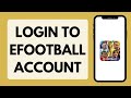 How To Login To eFootball 2026 (Step By Step)