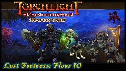 Let´s play Torchlight @ SHADOW VAULT - Lost Fortress - Floor 10 (by V.G.W.)