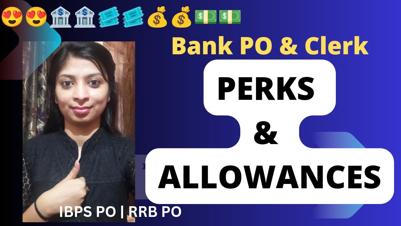 Perks And Allowances Of Bank PO Clerk Benefits Of Becoming IBPS PO perks-and-allowances-of-bank-po-clerk-benefits-of-becoming-ibps-po