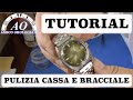 Tutorial Pulizia Cassa E Bracciale