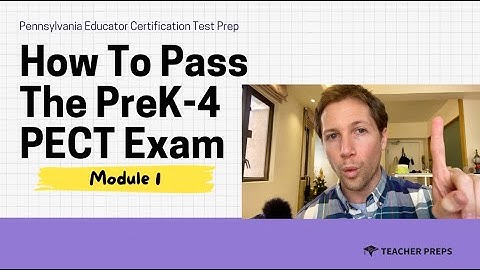 How To Pass Your PreK-4 Module 1 PECT Exam